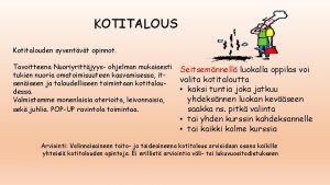 KOTITALOUS Kotitalouden syventvt opinnot Tavoitteena Nuoriyrittjyys ohjelman mukaisesti