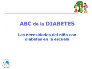 ABC de la DIABETES Las necesidades del nio