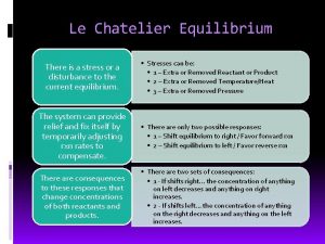 Le Chatelier Equilibrium There is a stress or