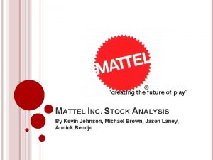 creating the future of play MATTEL INC STOCK