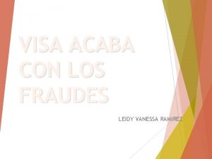 VISA ACABA CON LOS FRAUDES LEIDY VANESSA RAMIREZ