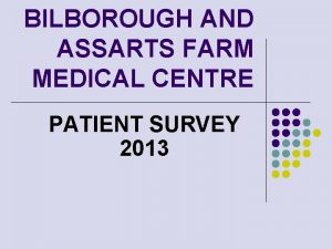 BILBOROUGH AND ASSARTS FARM MEDICAL CENTRE PATIENT SURVEY