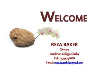 WELCOME REZA BAKER ID 031 Cambrian College Dhaka