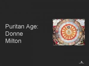 Puritan Age Donne Milton Puritan Age Introduction John