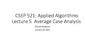 CSEP 521 Applied Algorithms Lecture 5 Average Case