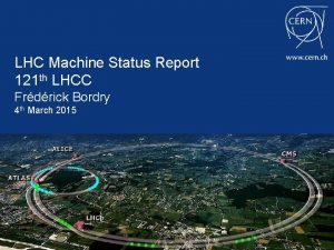 LHC Machine Status Report 121 th LHCC Frdrick