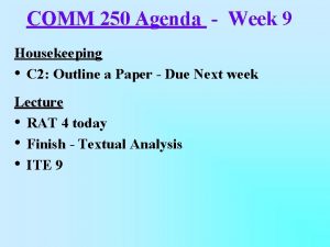 COMM 250 Agenda Week 9 Housekeeping C 2