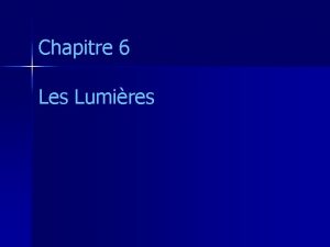 Chapitre 6 Les Lumires 6 Les Lumires lhistoire