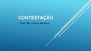 CONTESTAO Prof Ms Juliana Monteiro PEA 3 Em