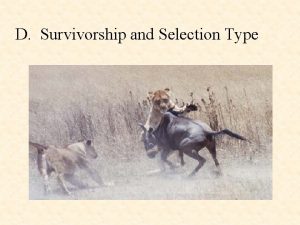 D Survivorship and Selection Type 1 Survivorship curves