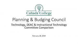 Planning Budging Council Technology DEAC Instructional Technology Committee