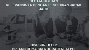 HEUTAGOGI DAN RELEVANSINYA DENGAN PENDIDIKAN JARAK JAUH DISUSUN