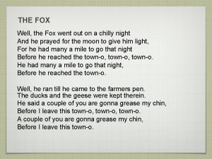 THE FOX Well the Fox went out on