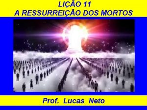 LIO 11 A RESSURREIO DOS MORTOS Prof Lucas