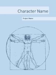 Character Name Project Name TABLE OF CONTENTS Narrative