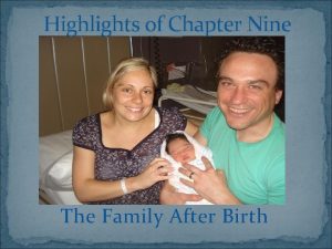 Highlights of Chapter Nine The Family After Birth