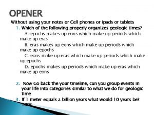 OPENER Without using your notes or Cell phones