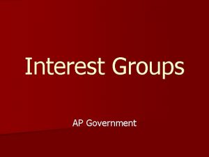 Interest Groups AP Government Linkage Institutions n Linkage