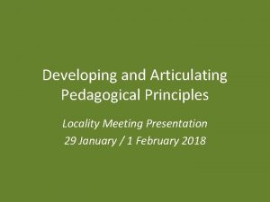 Developing and Articulating Pedagogical Principles Locality Meeting Presentation