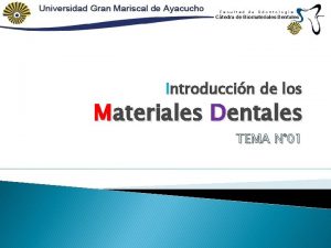 Facultad de Odontologa Ctedra de Biomateriales Dentales Introduccin