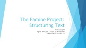 The Famine Project Structuring Text Gary Stringer Digital