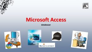 Microsoft Access databaser Databaser generelt Bruges til at