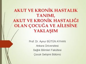 AKUT VE KRONK HASTALIK TANIMI AKUT VE KRONK