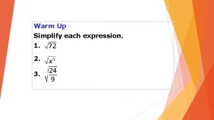 Warm Up Simplify each expression 1 2 3