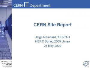 CERN Site Report Helge Meinhard CERNIT HEPi X