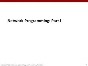 Network Programming Part I Bryant and OHallaron Computer