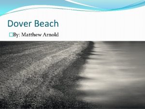 Dover Beach By Matthew Arnold Matthew Arnold 1822