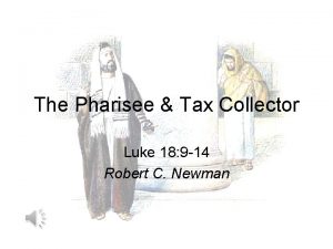 The Pharisee Tax Collector Luke 18 9 14