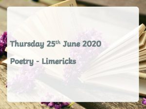 Thursday 25 th June 2020 Poetry Limericks Limerick