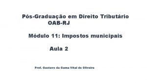 PsGraduao em Direito Tributrio OABRJ Mdulo 11 Impostos