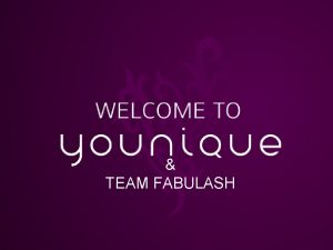 welcome to TEAM FABULASH YOUR UPLINE a little