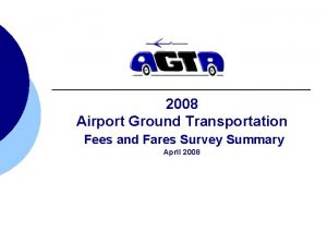 2008 Airport Ground Transportation Fees and Fares Survey