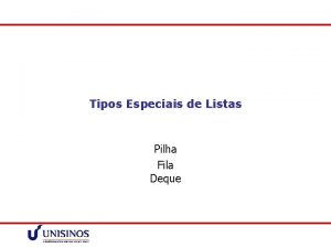 Tipos Especiais de Listas Pilha Fila Deque Tipos