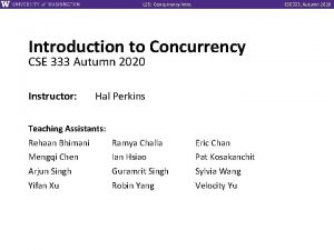 L 25 Concurrency Intro CSE 333 Autumn 2020