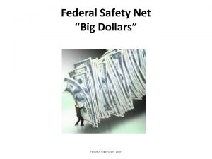 Federal Safety Net Big Dollars Federal Safety Net