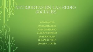 NETIQUETAS EN LAS REDES SOCIALES INTEGRANTES MARGARITA DAZ