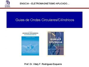 ENGC 34 ELETROMAGNETISMO APLICADO Guias de Ondas CircularesCilndricos