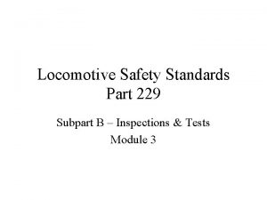 Locomotive Safety Standards Part 229 Subpart B Inspections