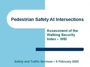 Pedestrian Safety At Intersections Assessment of the Walking