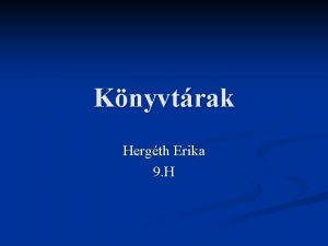 Knyvtrak Hergth Erika 9 H A knyvtrak csoportostsa