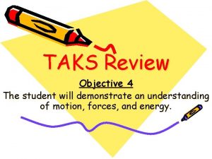 TAKS Review Objective 4 The student will demonstrate