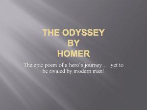 THE ODYSSEY BY HOMER The epic poem of