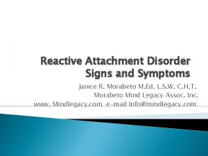 Reactive Attachment Disorder Signs and Symptoms Janice R