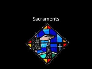 Sacraments How many Sacraments can you name Can