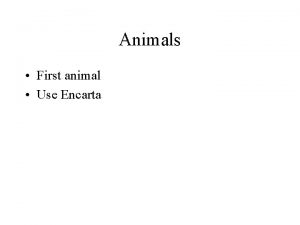 Animals First animal Use Encarta nd 2 animal