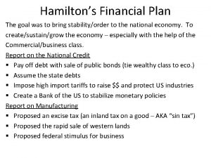 Hamiltons Financial Plan The goal was to bring